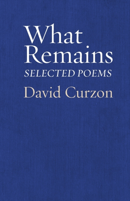 What Remains : Selected Poems, Paperback / softback Book