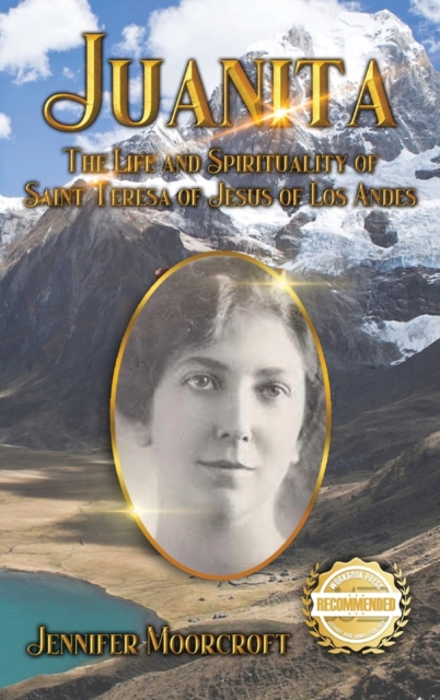 Juanita : The Life and Spirituality of Saint Teresa of Jesus of Los Andes, Hardback Book