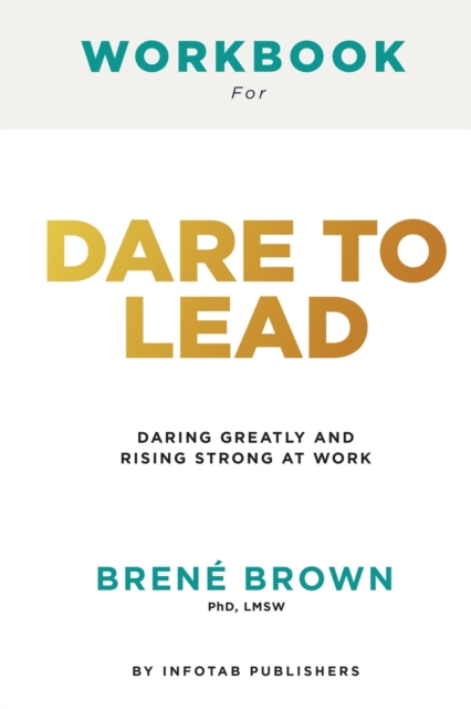 Workbook for dare to lead : Dare to Lead: Brave Work. Tough Conversations. Whole Hearts by Brene Brown: Brave Work. Tough Conversations. Whole Hearts by Brene Brown, Paperback / softback Book