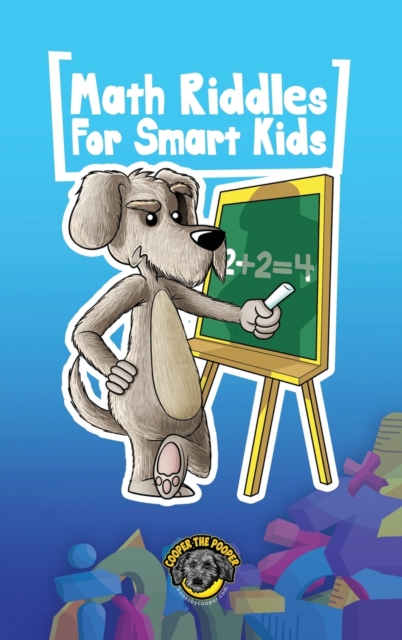 Math Riddles for Smart Kids : 400+ Math Riddles and Brain Teasers Your Whole Family Will Love, Hardback Book