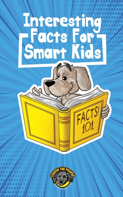 Interesting Facts for Smart Kids : 1,000+ Fun Facts for Curious Kids and Their Families, Hardback Book