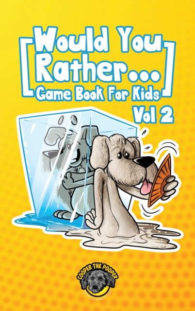 Would You Rather Game Book for Kids : 200 More Challenging Choices, Silly Scenarios, and Side-Splitting Situations Your Family Will Love (Vol 2), Hardback Book