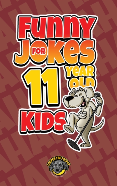 Funny Jokes for 11 Year Old Kids : 100+ Crazy Jokes That Will Make You Laugh Out Loud!, Hardback Book