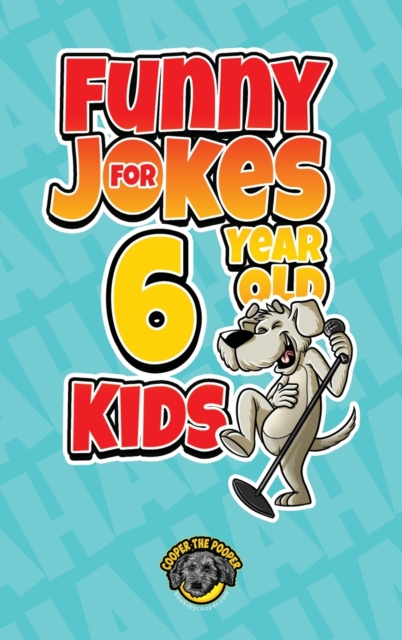 Funny Jokes for 6 Year Old Kids : 100+ Crazy Jokes That Will Make You Laugh Out Loud!, Hardback Book