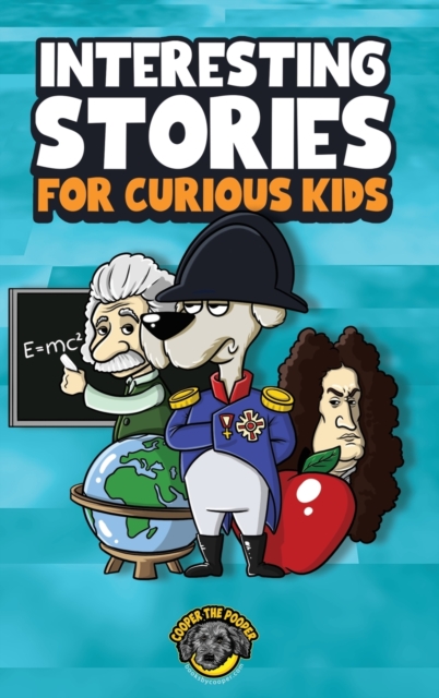 Interesting Stories for Curious Kids : An Amazing Collection of Unbelievable, Funny, and True Stories from Around the World!, Hardback Book
