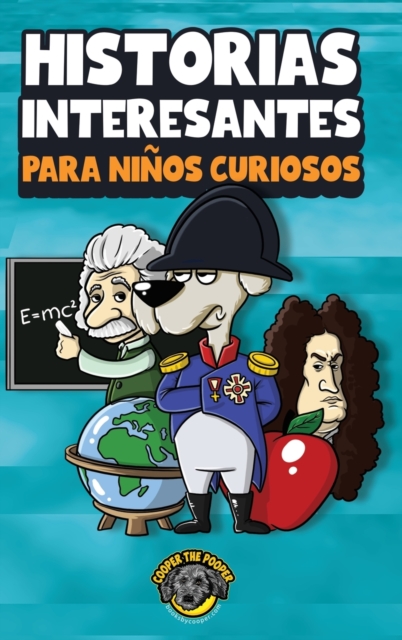 Historias interesantes para ninos curiosos : !Una asombrosa coleccion de historias increibles, divertidas y verdaderas de todo el mundo!, Hardback Book