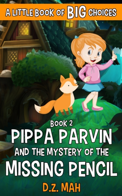 Pippa Parvin and the Mystery of the Missing Pencil : A Little Book of BIG Choices, Paperback / softback Book