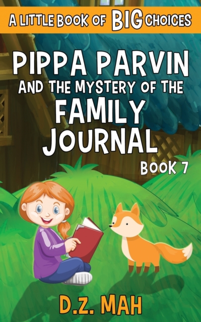 Pippa Parvin and the Mystery of the Family Journal : A Little Book of BIG Choices, Paperback / softback Book