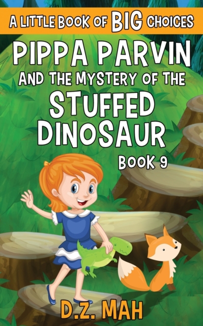 Pippa Parvin and the Mystery of the Stuffed Dinosaur : A Little Book of BIG Choices, Paperback / softback Book