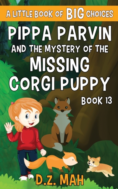 Pippa Parvin and the Mystery of the Missing Corgi Puppy : A Little Book of BIG Choices, Paperback / softback Book