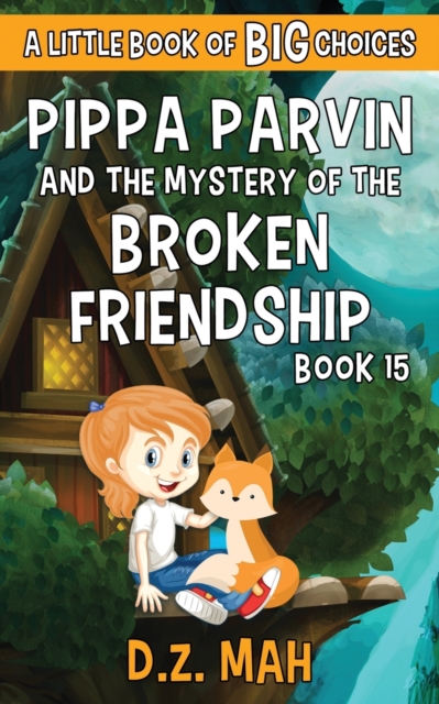 Pippa Parvin and the Mystery of the Broken Friendship : A Little Book of BIG Choices, Paperback / softback Book