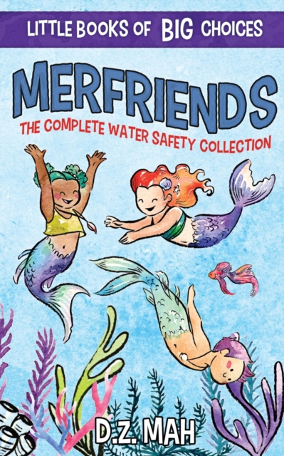 Merfriends The Complete Water Safety Collection : A Little Book of BIG Choices, Paperback / softback Book