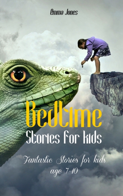Bedtime Stories for Kids : Fantastic Stories for kids age 7-10, Hardback Book