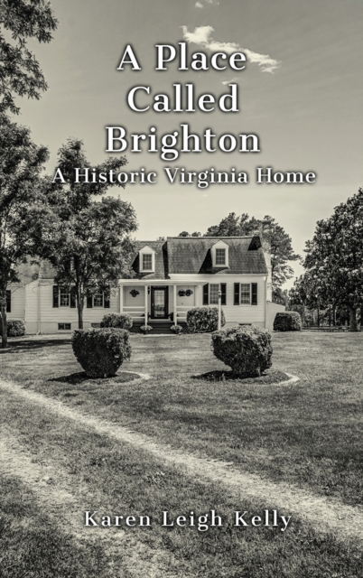 A Place Called Brighton : A Historic Virginia Home, Hardback Book