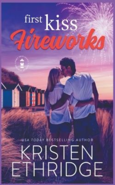 First Kiss Fireworks : A Sweet 4th of July Story of Faith, Love, and Small-Town Holidays, Paperback / softback Book