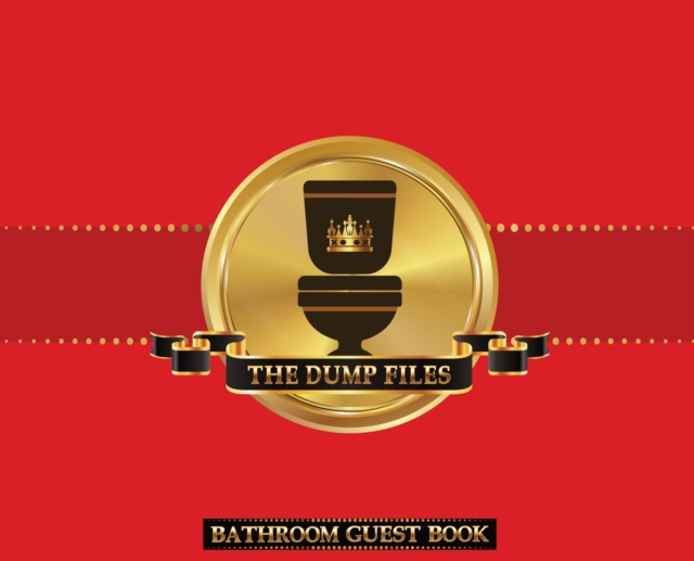 The Dump Files Bathroom Guest Book : Funny Hardcover Bathroom Journal Guestbook With 110 Pages 11 x 8.5 Sign In Home Decor Keepsake For Bathroom Guest, House Warming Party, Gag Gift Red Cover, Hardback Book