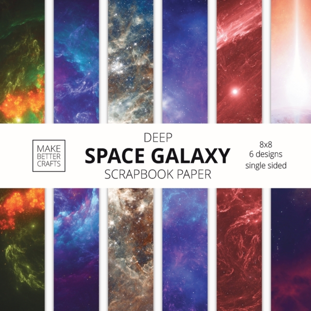 Deep Space Galaxy Scrapbook Paper : 8x8 Space Background Designer Paper for Decorative Art, DIY Projects, Homemade Crafts, Cute Art Ideas For Any Crafting Project, Paperback / softback Book