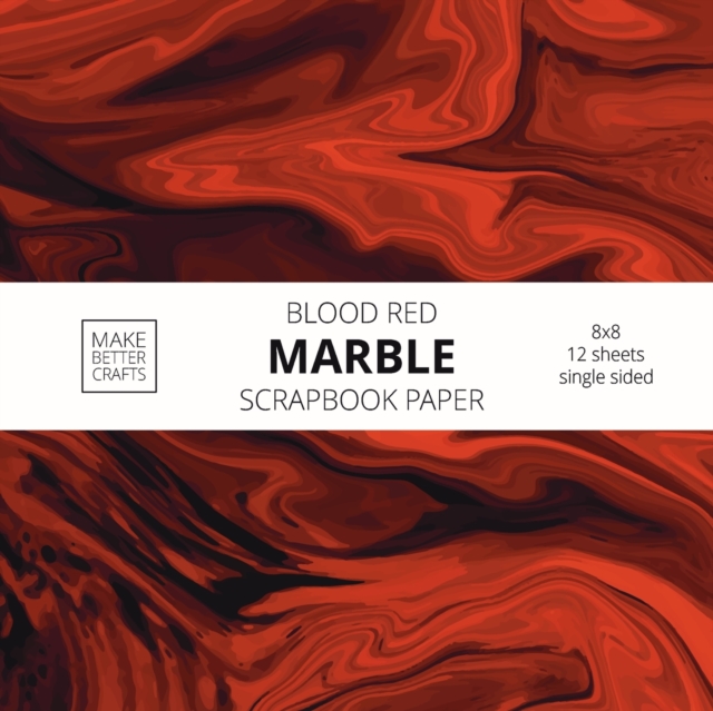 Blood Red Marble Scrapbook Paper : 8x8 Red Color Marble Stone Texture Designer Paper for Decorative Art, DIY Projects, Homemade Crafts, Cool Art Ideas For Any Crafting Project, Paperback / softback Book