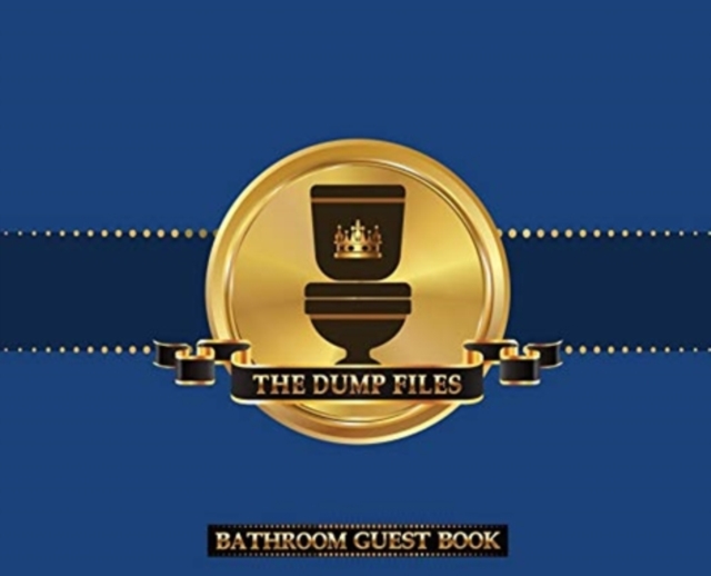 The Dump Files Bathroom Guest Book : Hardbound Funny Bathroom Journal Guestbook With 110 Pages 11 x 8.5 Sign In Home Decor Keepsake For Bathroom Guest, House Warming Party, Gag Gift Blue Cover, Hardback Book