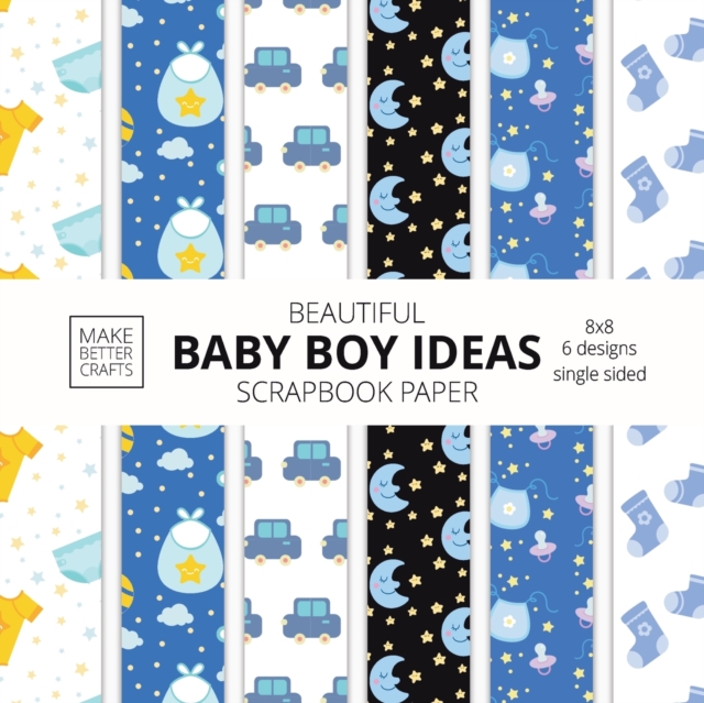 Beautiful Baby Boy Ideas Scrapbook Paper 8x8 Designer Baby Shower Scrapbook Paper Ideas for Decorative Art, DIY Projects, Homemade Crafts, Cool Nursery Decor Ideas, Paperback / softback Book