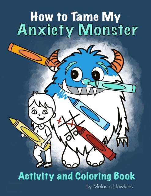 How To Tame My Anxiety Monster Activity and Coloring Book, Paperback / softback Book