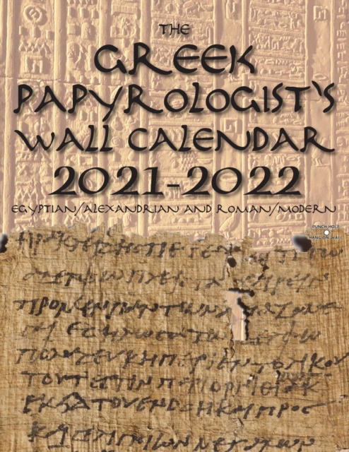 The Greek Papyrologist's Wall Calendar 2021-2022 : Egyptian/Alexandrian and Roman/Modern, Paperback / softback Book