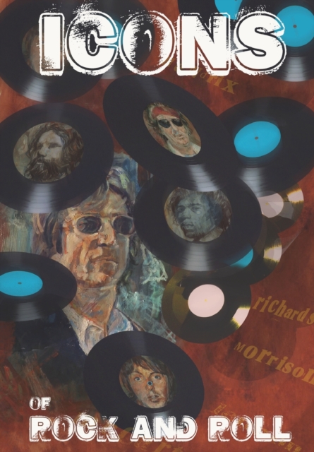 Orbit : Icons of Rock and Roll: Volume #1: Paul McCartney, John Lennon, Kieth Richards, Jimi Hendix, Jim Morrison, Paperback / softback Book