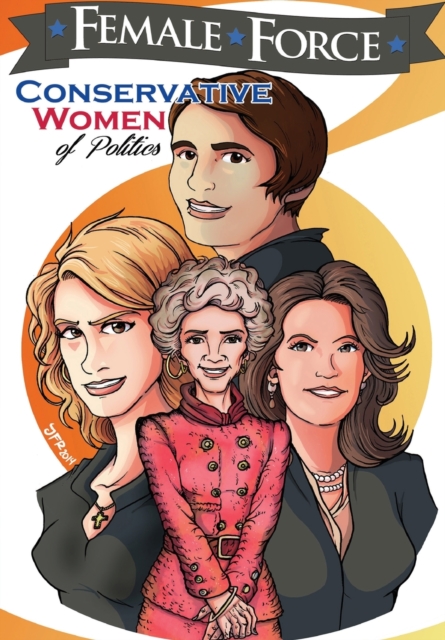 Female Force : Conservative Women of Politics: Ayn Rand, Nancy Reagan, Laura Ingraham and Michele Bachmann., Paperback / softback Book