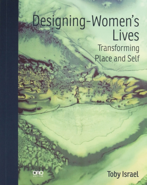 Designing-Women's Lives : Transforming Place and Self, Paperback / softback Book