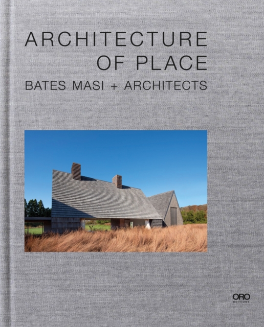Architecture of Place : Bates Masi + Architects, Hardback Book