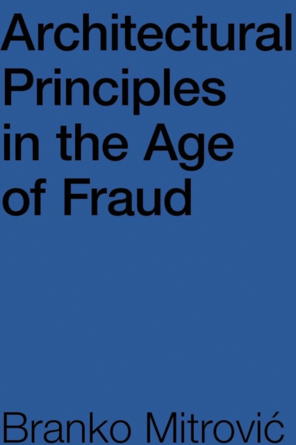 Architectural Principles in the Age of Fraud, Paperback / softback Book