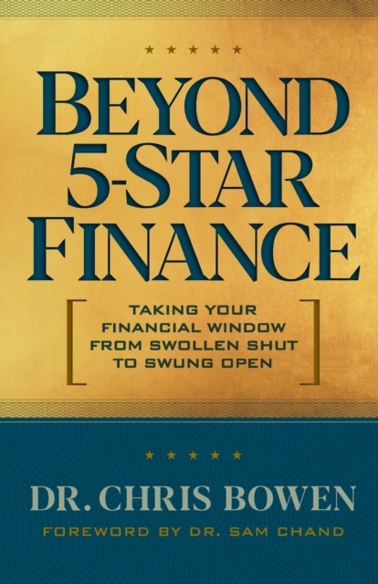 Beyond 5-Star Finance : Taking Your Financial Window from Swollen Shut to Swung Open, Paperback / softback Book