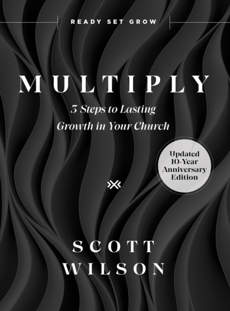 Multiply : 3 Steps to Lasting Growth in Your Church, Hardback Book
