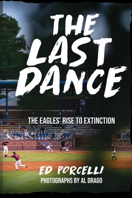 The Last Dance : The Eagles' Rise to Extinction, Paperback / softback Book