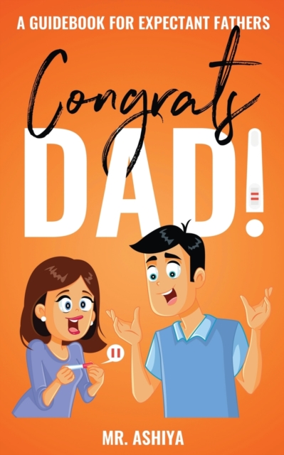 Congrats Dad! : A Guidebook For Expectant Fathers, Paperback / softback Book