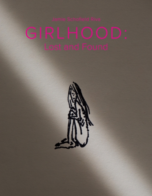 Girlhood : Lost and Found, Hardback Book