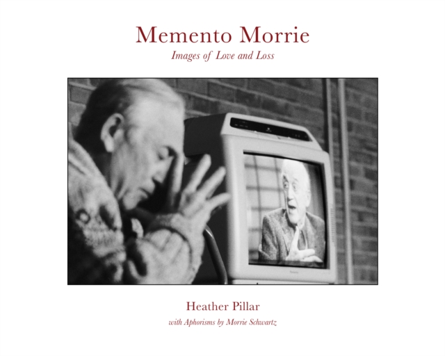 Memento Morrie : Images of Love and Loss, Hardback Book