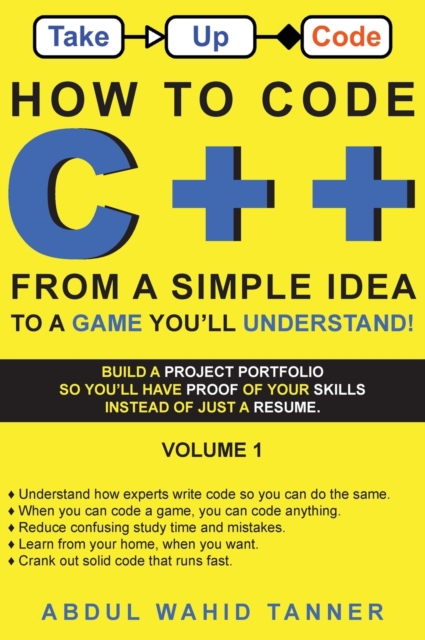 How to Code C++ : From a Simple Idea to a Game You'll Understand!, Hardback Book