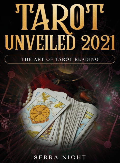 Tarot Unveiled 2021 : The Art of Tarot Reading, Hardback Book