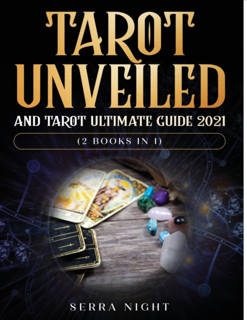 Tarot Unveiled AND Tarot Ultimate Guide 2021 : (2 Books IN 1), Paperback / softback Book