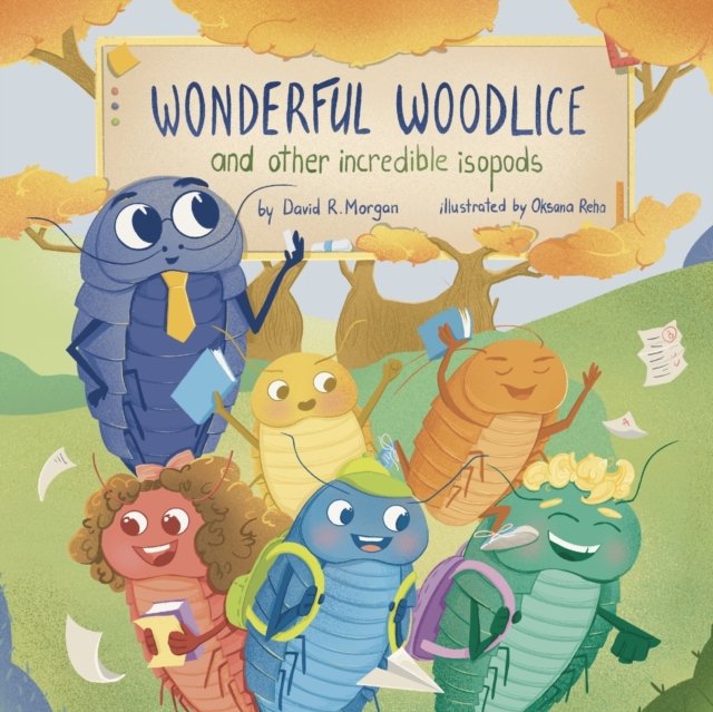 Wonderful Woodlice and Other Incredible Isopods, Paperback / softback Book