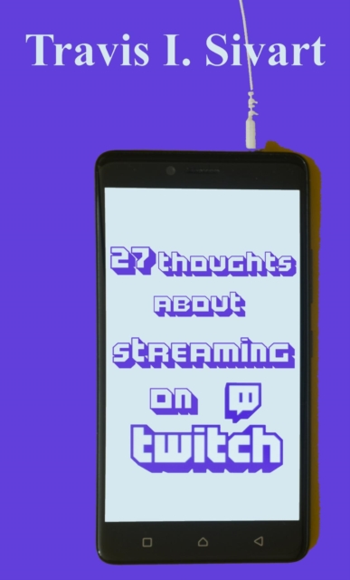27 Thoughts About Streaming on Twitch, EPUB eBook