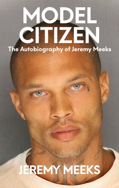 Model Citizen : The autobiography of Jeremy Meeks, Hardback Book