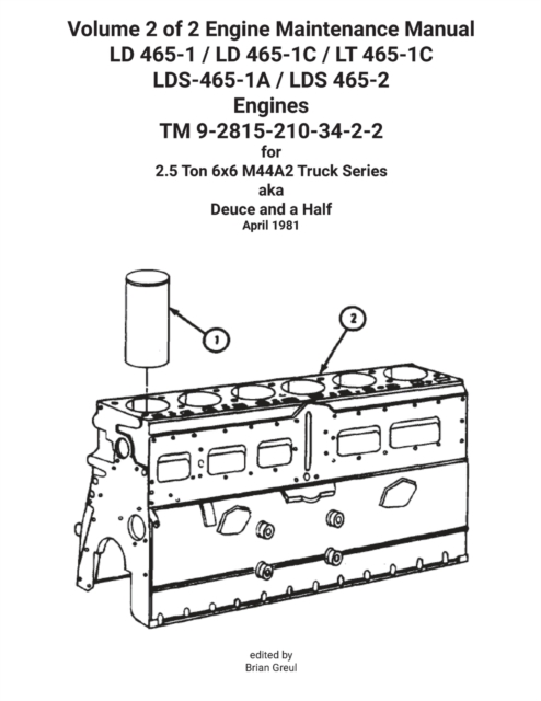 Volume 2 of 2 Engine Maintenance Manual LD 465-1 / LD 465-1C / LT 465-1C LDS-465-1A / LDS 465-2 Engines TM 9-2815-210-34-2-2, Paperback / softback Book