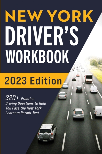 New York Driver's Workbook : 320+ Practice Driving Questions to Help You Pass the New York Learner's Permit Test, Paperback / softback Book