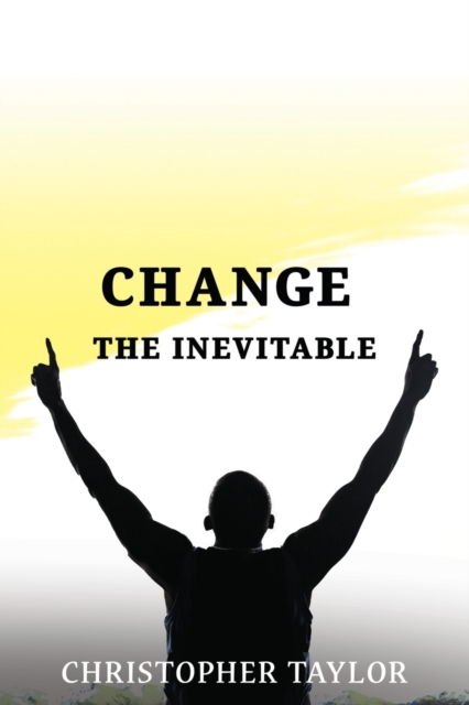 Change...The Inevitable, Paperback / softback Book