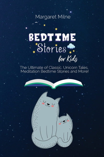 Bedtime Stories for Kids : The Ultimate of Classic, Unicorn Tales, Meditation Bedtime Stories and More!, Paperback / softback Book