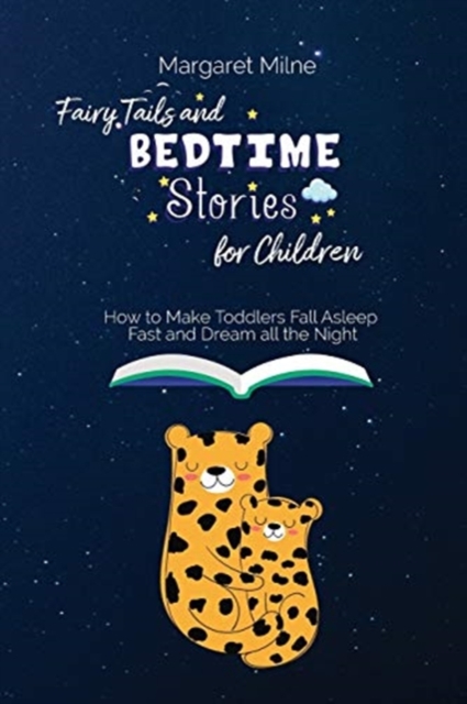 Fairy Tails and Bedtime Stories for Children : How to Make Toddlers Fall Asleep Fast and Dream all the Night, Paperback / softback Book