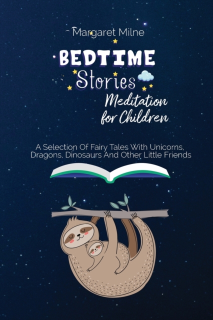 Bedtime Stories Meditation for Children : Selection Of Fairy Tales With Unicorns, Dragons, Dinosaurs And Other Little Friends, Paperback / softback Book