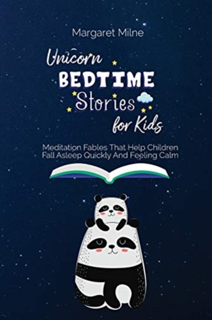 Unicorn Bedtime Stories for Kids : Meditation Fables That Help Children Fall Asleep Quickly And Feeling Calm, Paperback / softback Book